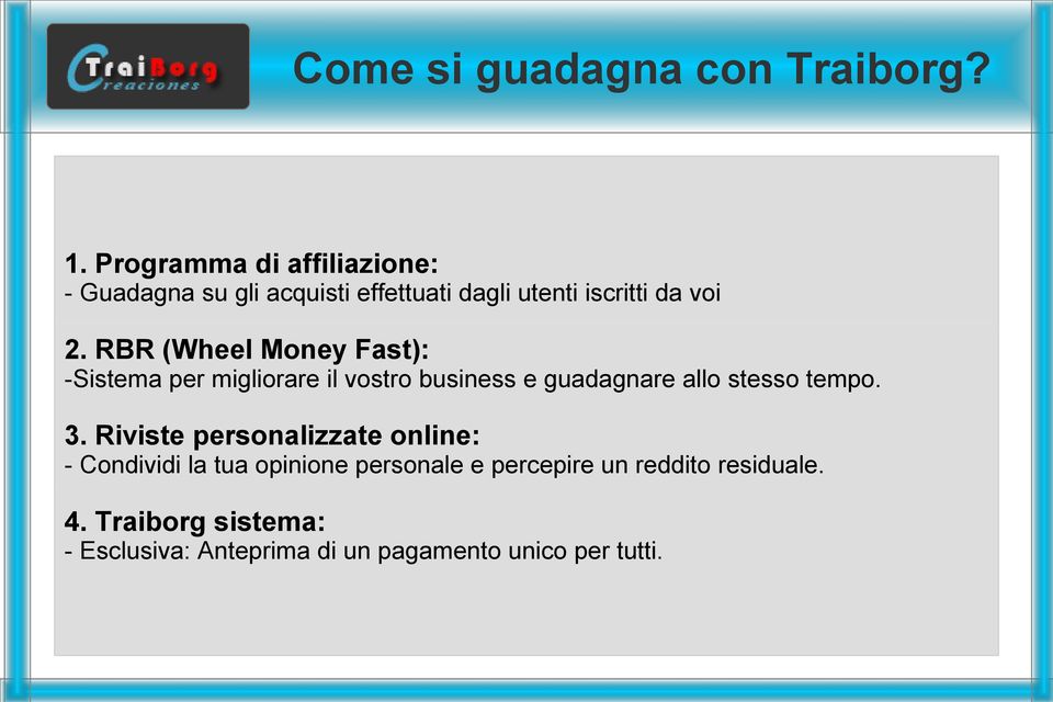 RBR (Wheel Money Fast): -Sistema per migliorare il vostro business e guadagnare allo stesso tempo. 3.