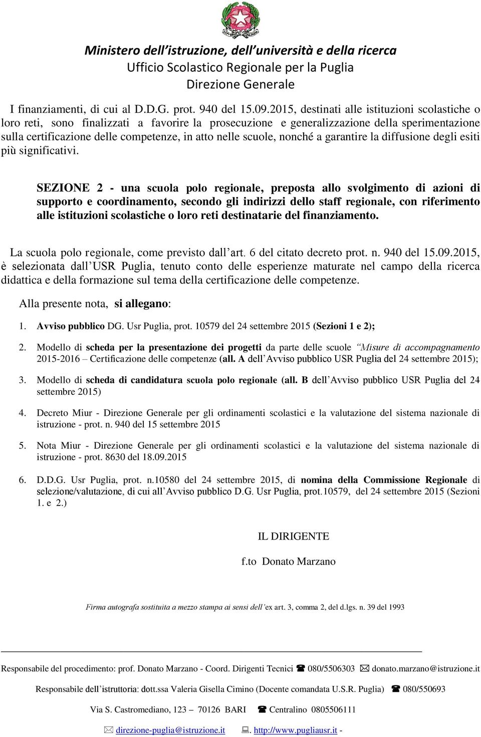 scuole, nonché a garantire la diffusione degli esiti più significativi.