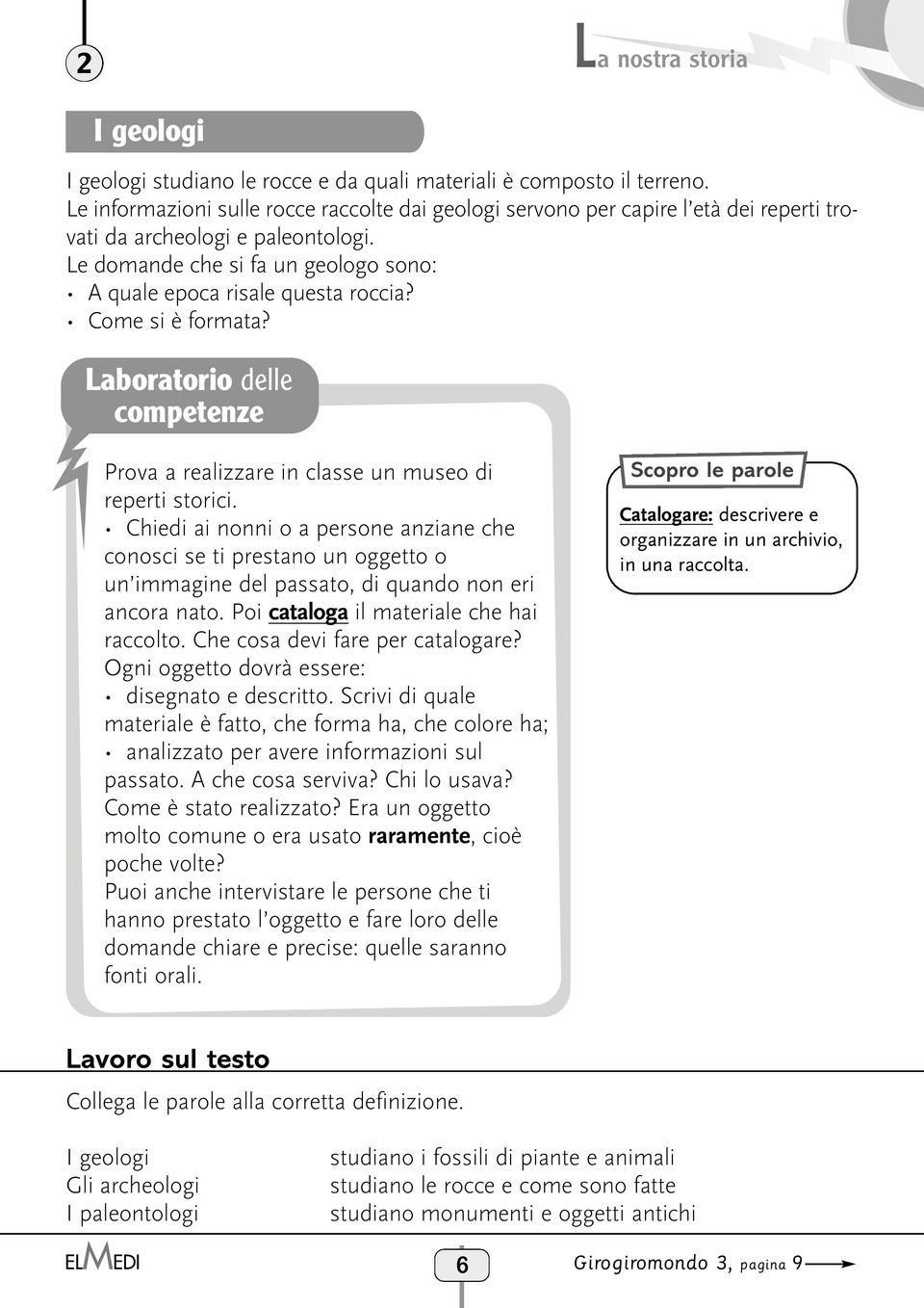 Come si è formata? Laboratorio delle competenze Prova a realizzare in classe un museo di reperti storici.