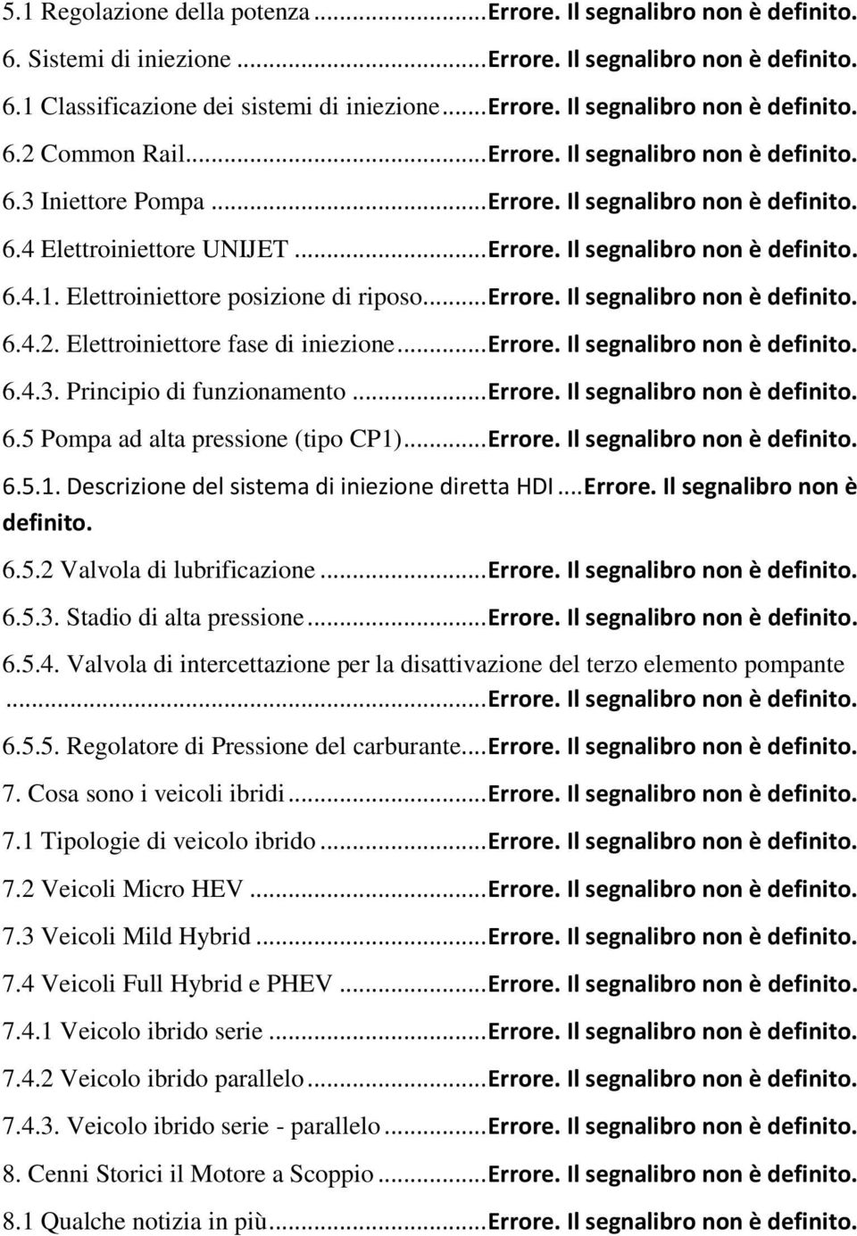 Elettroiniettore fase di iniezione... Errore. Il segnalibro non è 6.4.3. Principio di funzionamento... Errore. Il segnalibro non è 6.5 Pompa ad alta pressione (tipo CP1)