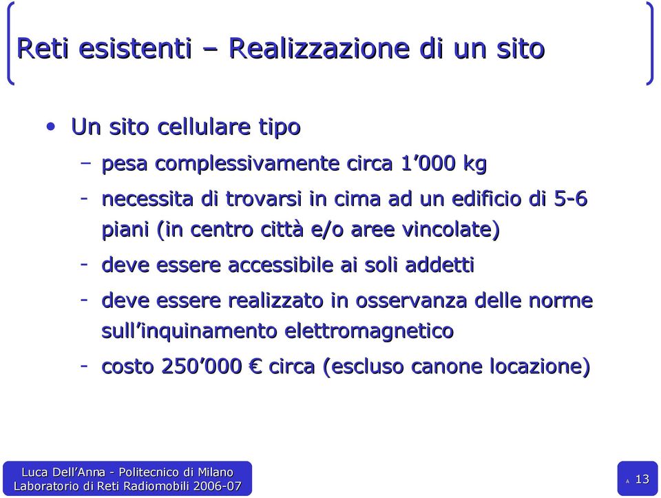 vincolate) - deve essere accessibile ai soli addetti - deve essere realizzato in osservanza