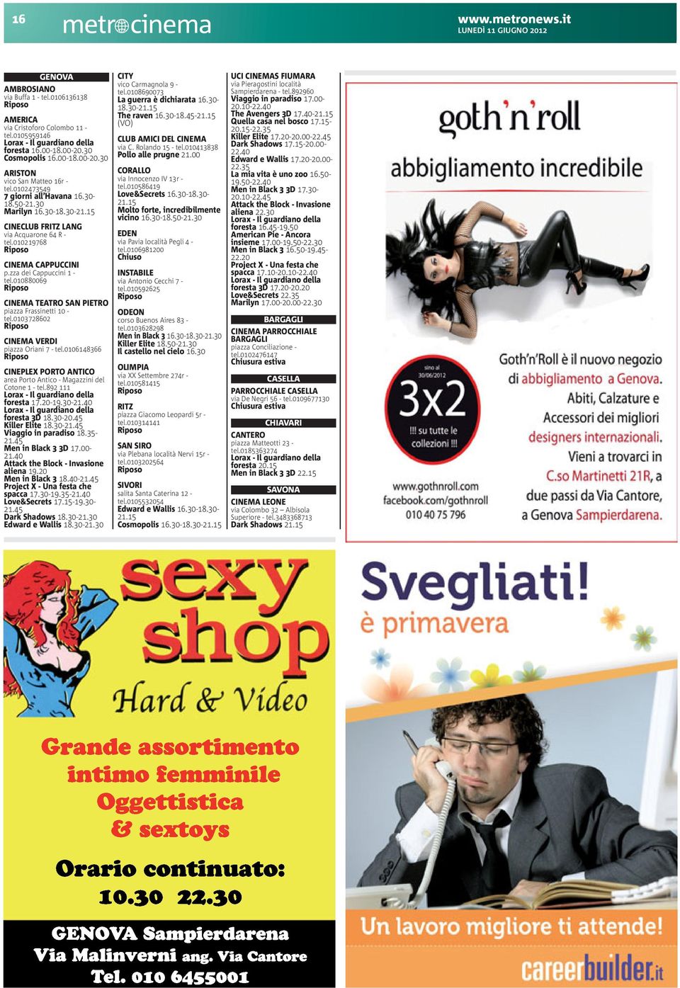 010880069 Riposo CINEMA TEATRO SAN PIETRO piazza Frassinetti 10 - tel.0103728602 Riposo CINEMA VERDI piazza Oriani 7 - tel.