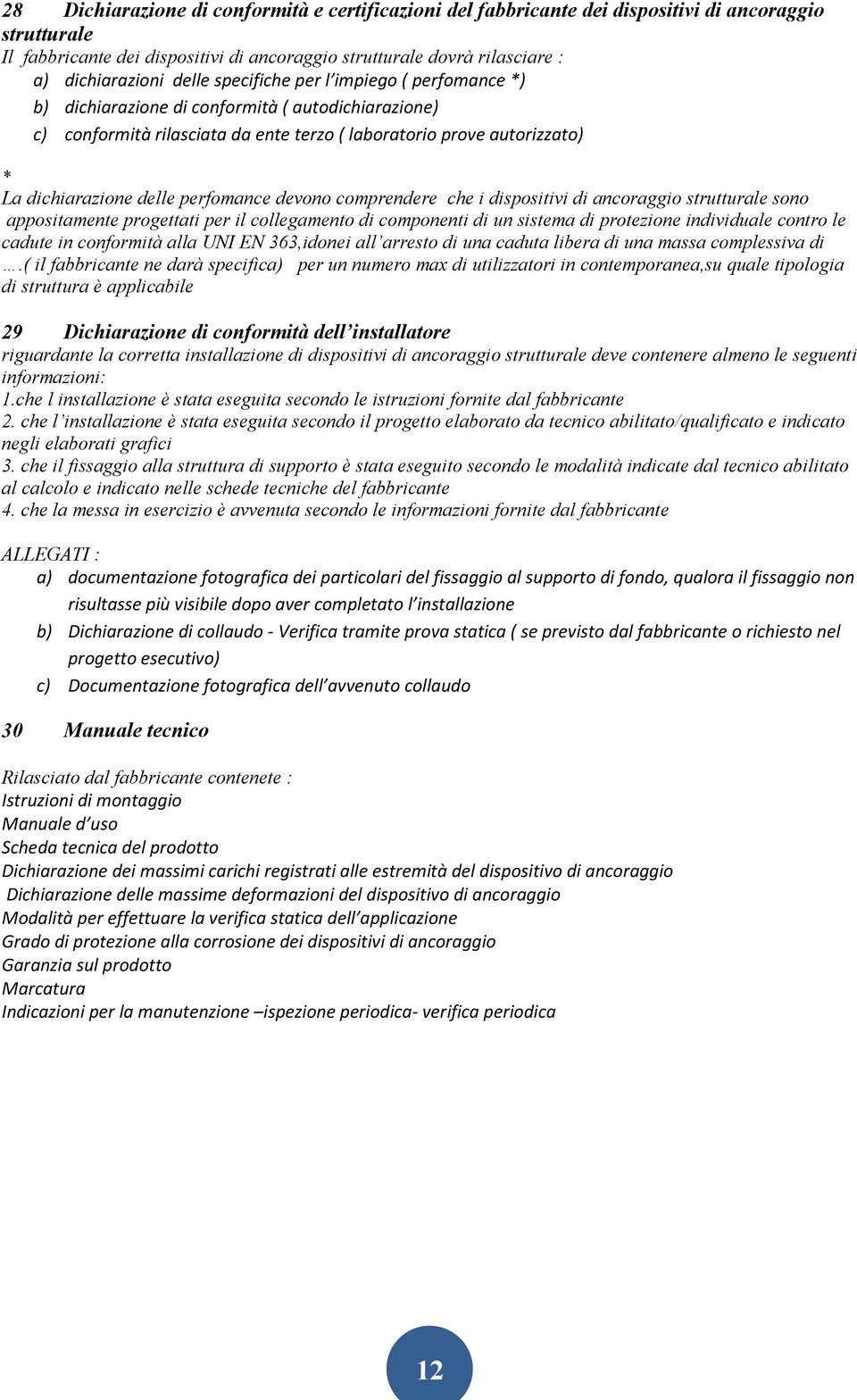 perfomance devono comprendere che i dispositivi di ancoraggio strutturale sono appositamente progettati per il collegamento di componenti di un sistema di protezione individuale contro le cadute in