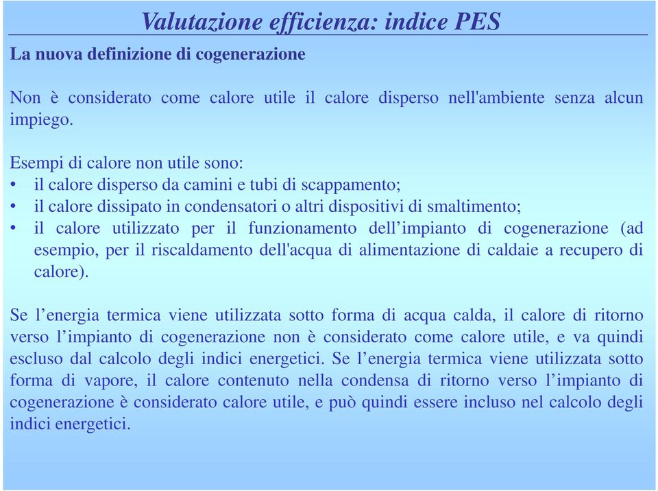 dell impianto di cogenerazione (ad esempio, per il riscaldamento dell'acqua di alimentazione di caldaie a recupero di calore).