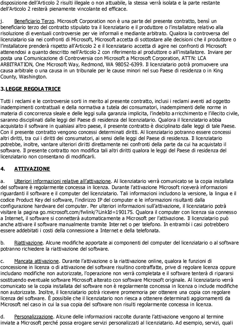 eventuali controversie per vie informali e mediante arbitrato.