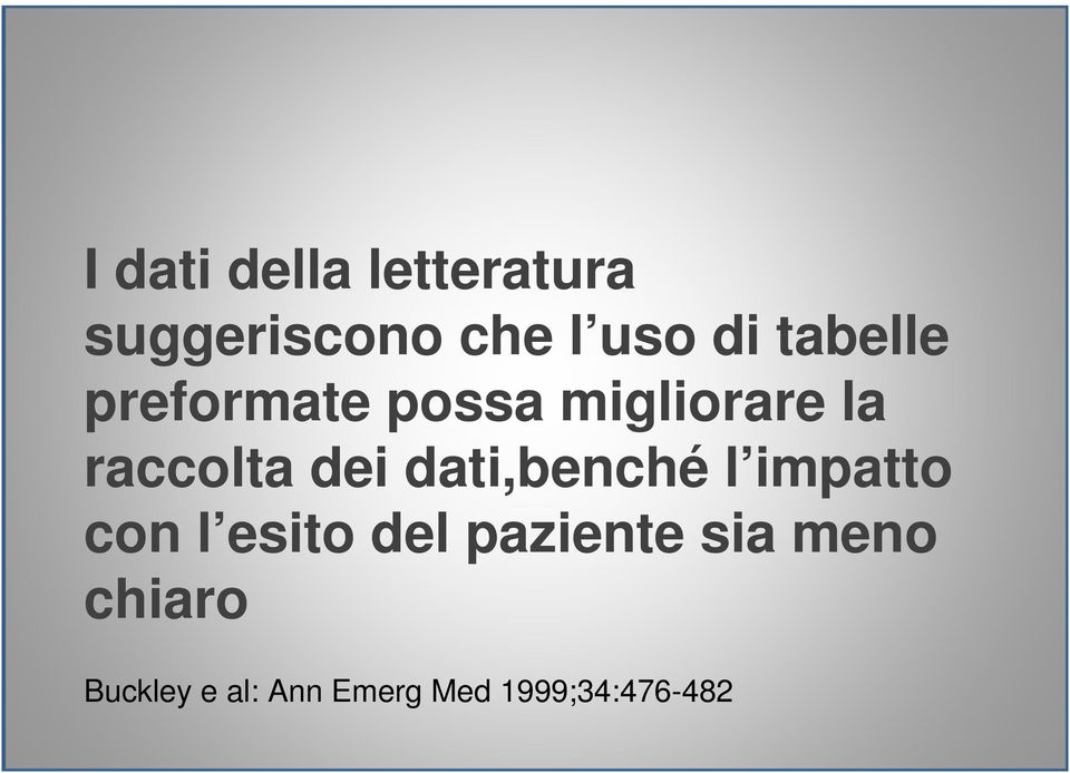 dati,benché l impatto con l esito del paziente sia