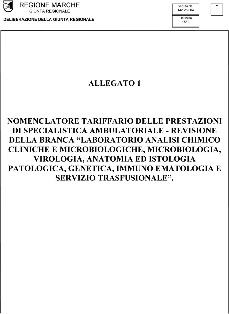 DELLA BRACA LABORATORIO AALISI CHIMICO CLIICHE E BIOLOGICHE, BIOLOGIA, VIROLOGIA,