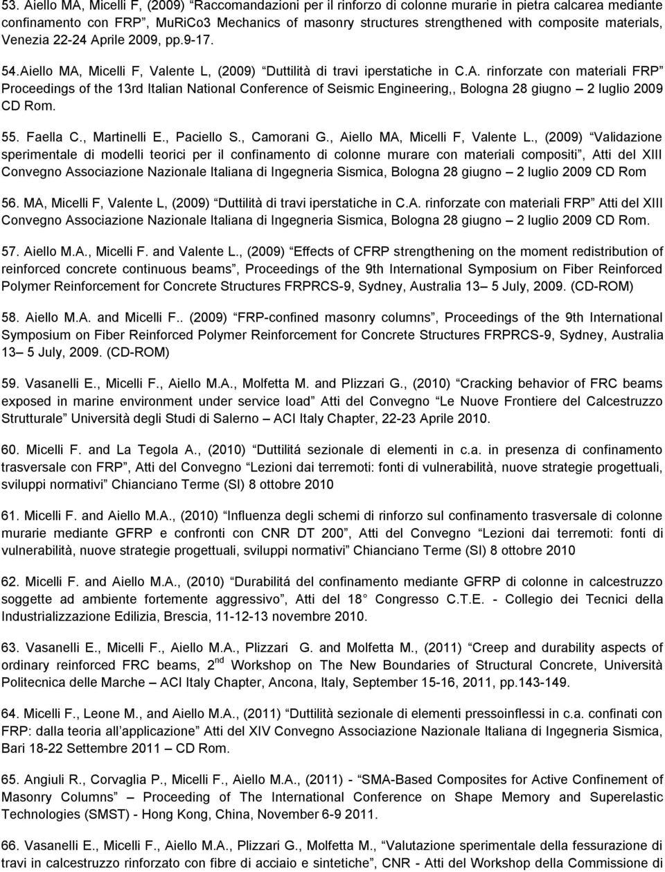 55. Faella C., Martinelli E., Paciello S., Camorani G., Aiello MA, Micelli F, Valente L.