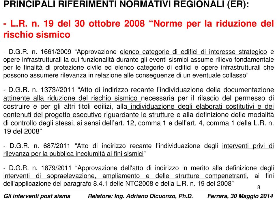 1661/2009 Approvazione elenco categorie di ediici di interesse strategico e opere inrastrutturali la cui unzionalità durante gli eventi sismici assume rilievo ondamentale per le inalità di protezione