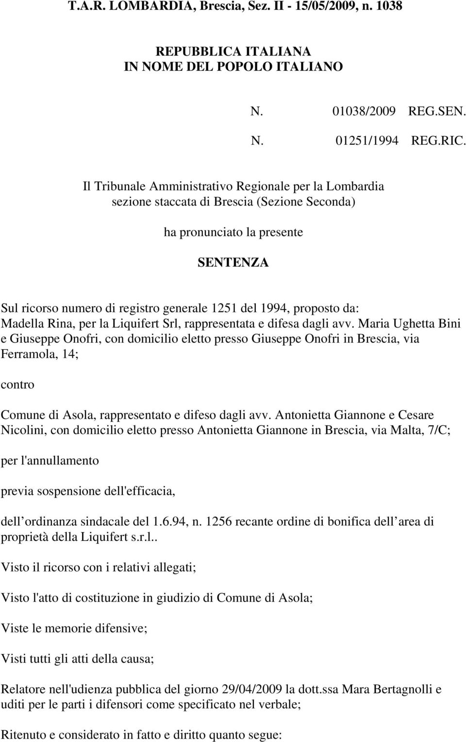 proposto da: Madella Rina, per la Liquifert Srl, rappresentata e difesa dagli avv.