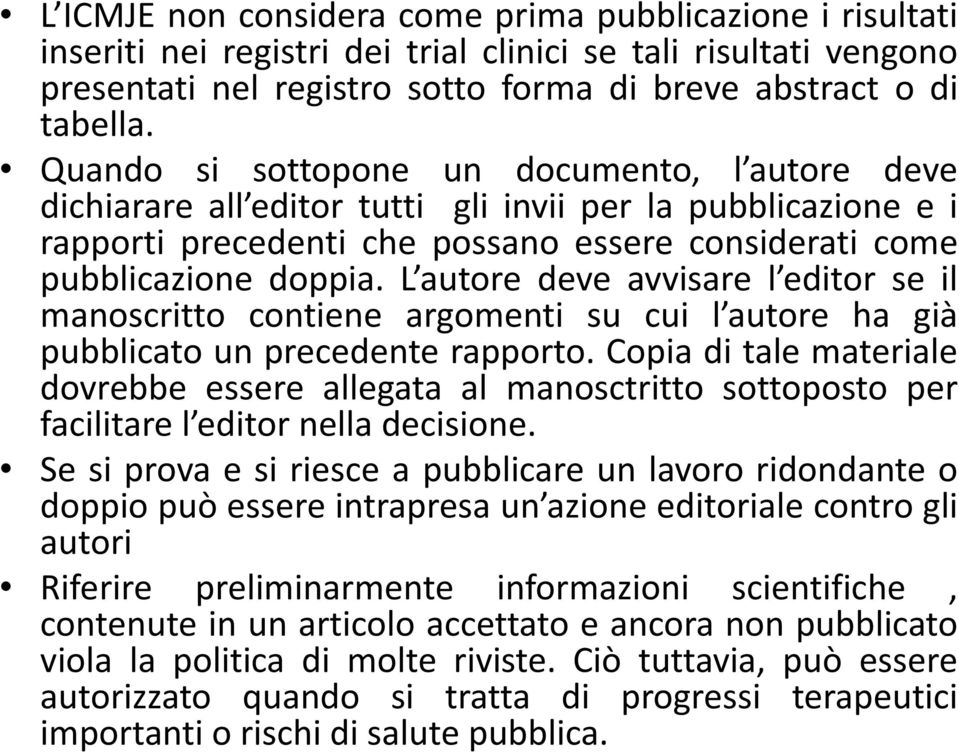 L autore deve avvisare l editor se il manoscritto contiene argomenti su cui l autore ha già pubblicato un precedente rapporto.