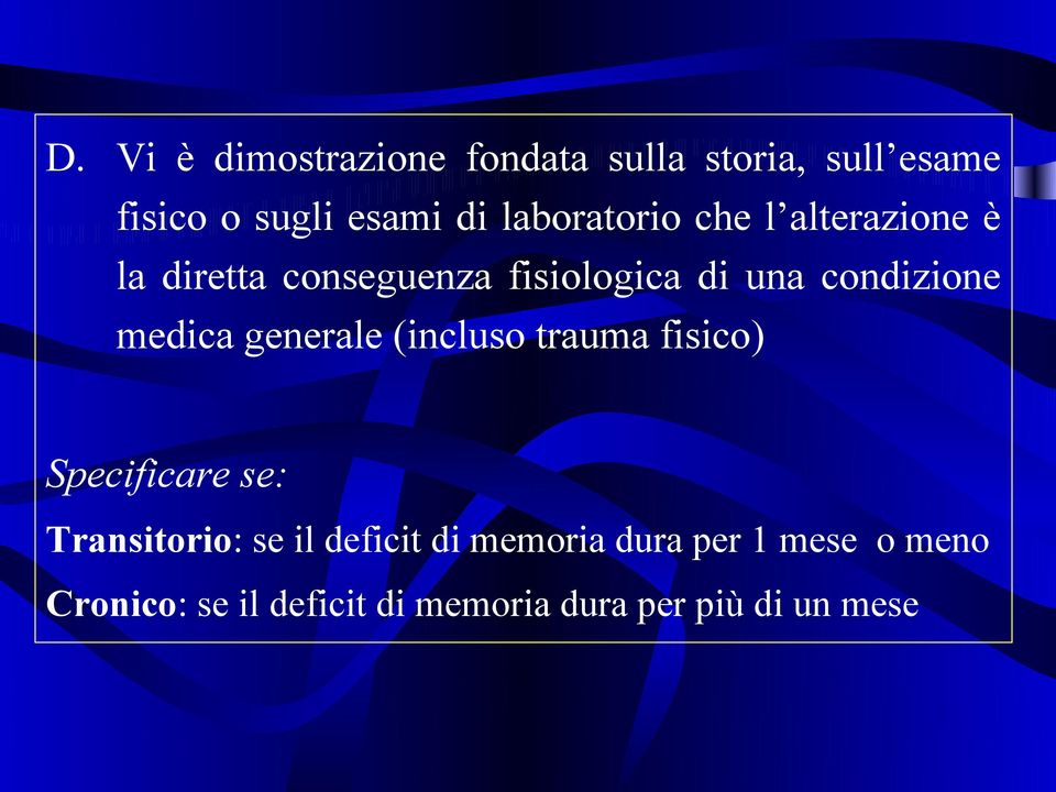 medica generale (incluso trauma fisico) Specificare se: Transitorio: se il deficit