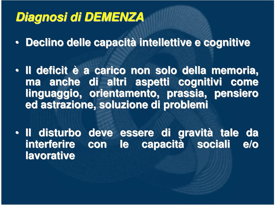 linguaggio, orientamento, prassia,, pensiero ed astrazione, soluzione di problemi