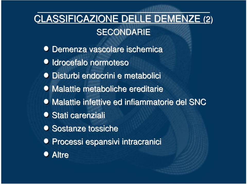 metaboliche ereditarie Malattie infettive ed infiammatorie del SNC