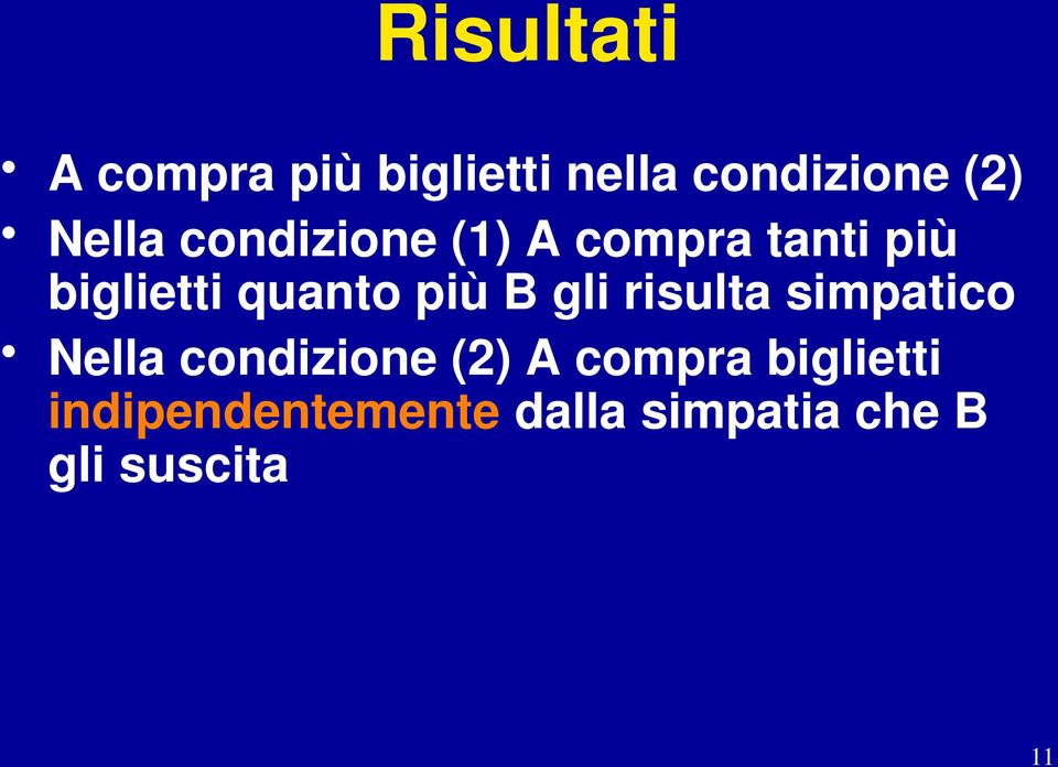 più B gli risulta simpatico Nella condizione (2) A compra