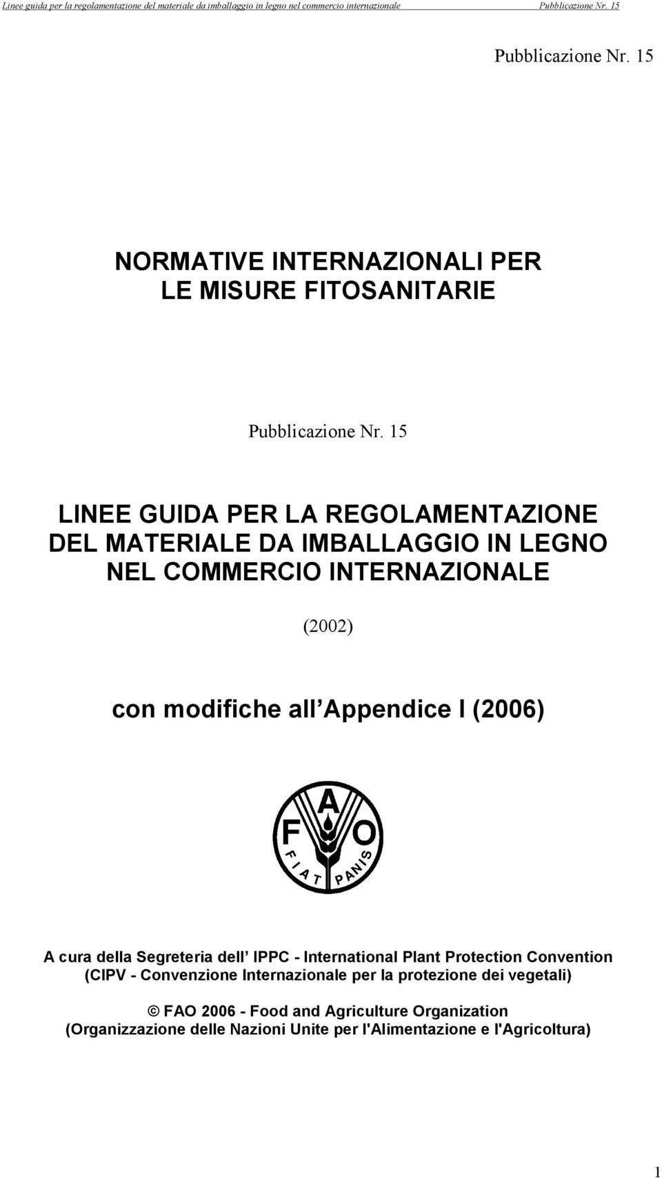 all Appendice I (2006) A cura della Segreteria dell IPPC - International Plant Protection Convention (CIPV - Convenzione