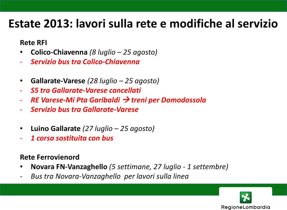 treni per Domodossola - Servizio bus tra Gallarate-Varese Luino Gallarate (27 luglio 25 agosto) - 1 corsa sostituita con bus