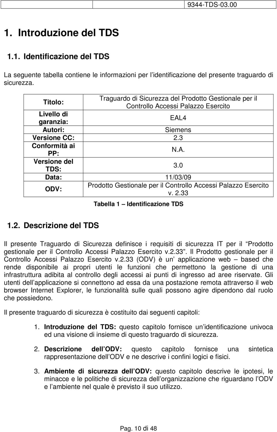 0 Data: 11/03/09 ODV: Prodotto Gestionale per il Controllo Accessi Palazzo Esercito v. 2.