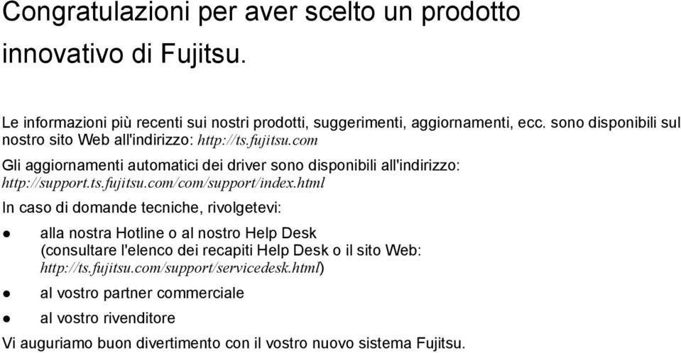 html In caso di domande tecniche, rivolgetevi: alla nostra Hotline o al nostro Help Desk (consultare l'elenco dei recapiti Help Desk o il sito Web: http://ts.