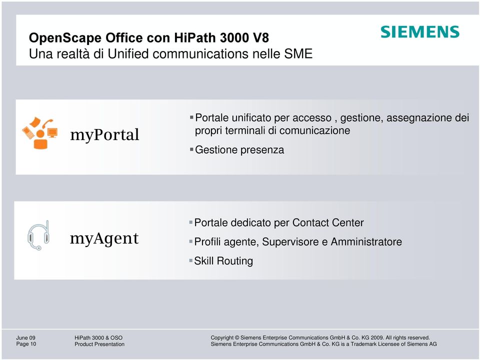 propri terminali di comunicazione Gestione presenza myagent Portale dedicato