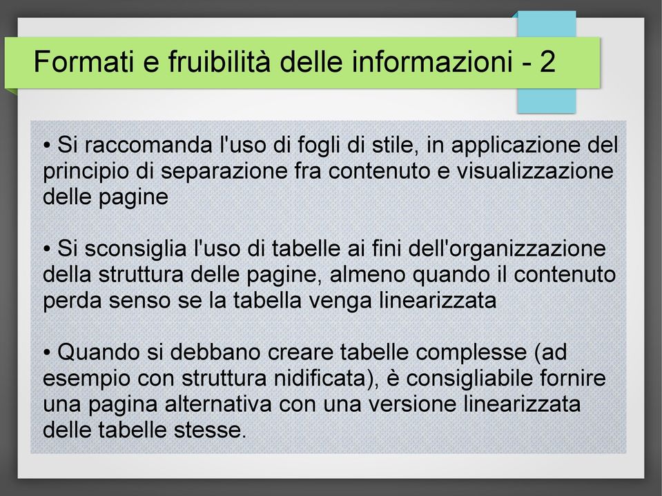 pagine, almeno quando il contenuto perda senso se la tabella venga linearizzata Quando si debbano creare tabelle complesse (ad