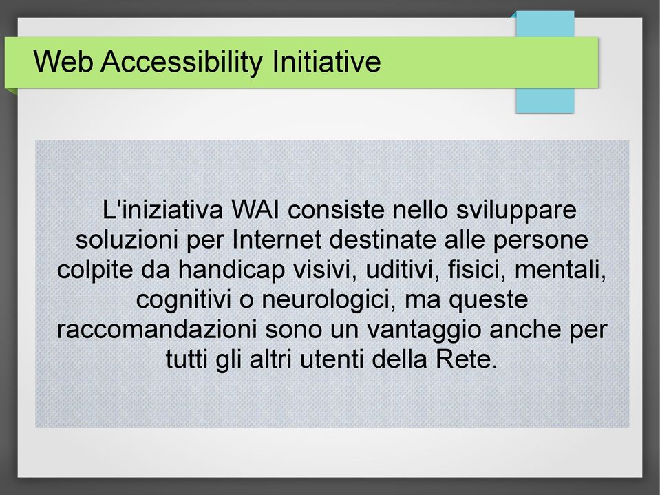 visivi, uditivi, fisici, mentali, cognitivi o neurologici, ma queste