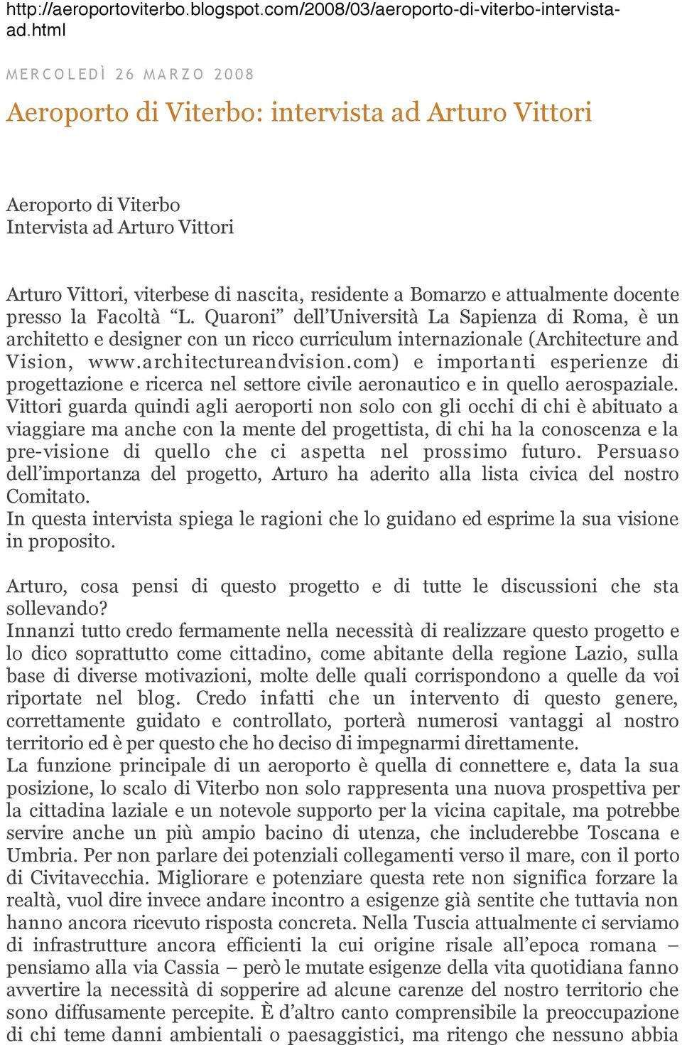 Bomarzo e attualmente docente presso la Facoltà L. Quaroni dell Università La Sapienza di Roma, è un architetto e designer con un ricco curriculum internazionale (Architecture and Vision, www.