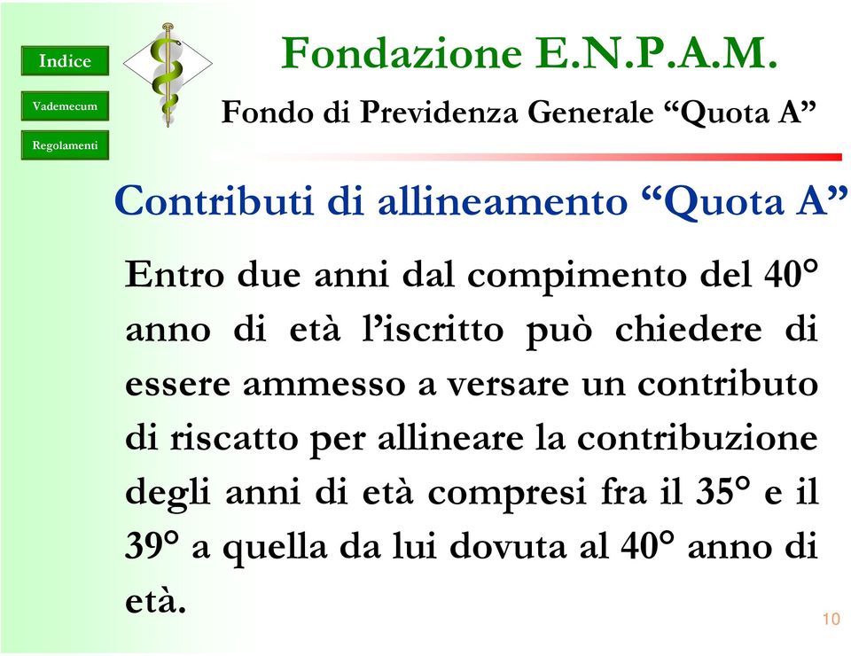 ammesso a versare un contributo di riscatto per allineare la contribuzione