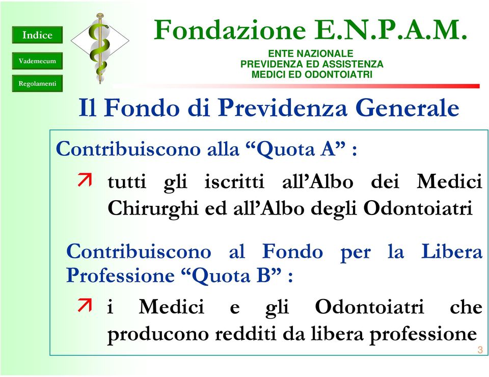 Medici Chirurghi ed all Albo degli Odontoiatri Contribuiscono al Fondo per la