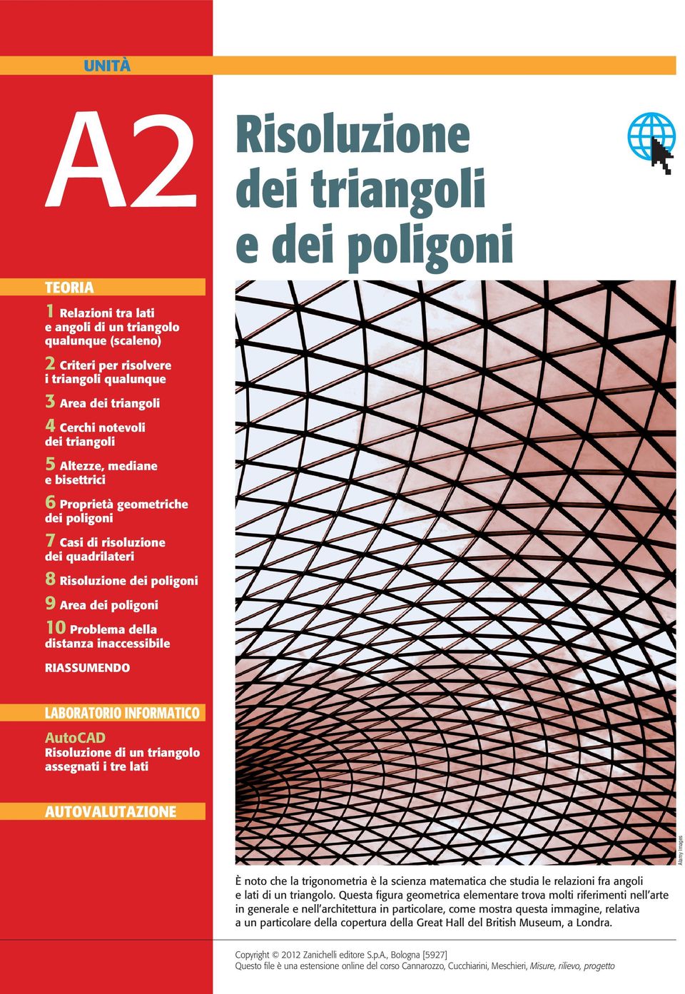 INFORMTIO utod Risoluzione di un tringolo ssegnti i tre lti UTOVLUTZIONE lmy Imges È noto he l trigonometri è l sienz mtemti he studi le relzioni fr ngoli e lti di un tringolo.