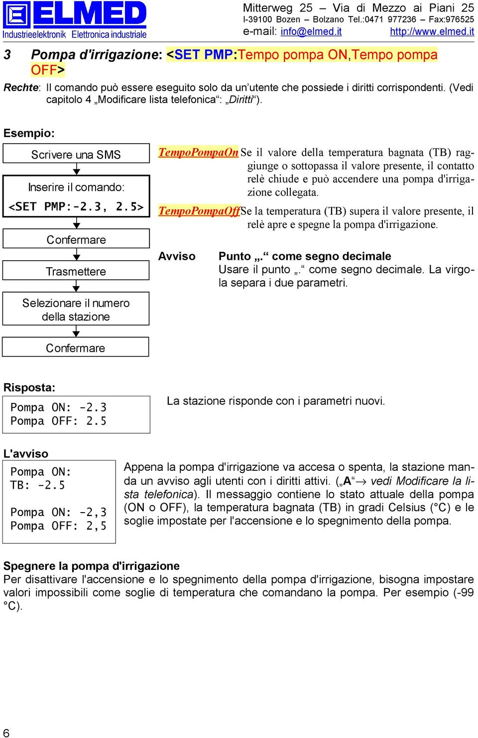 5> TempoPompaOn Se il valore della temperatura bagnata (TB) raggiunge o sottopassa il valore presente, il contatto relè chiude e può accendere una pompa d'irrigazione collegata.