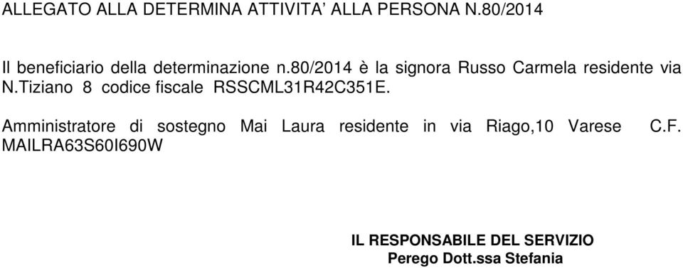 80/2014 è la signora Russo Carmela residente via N.