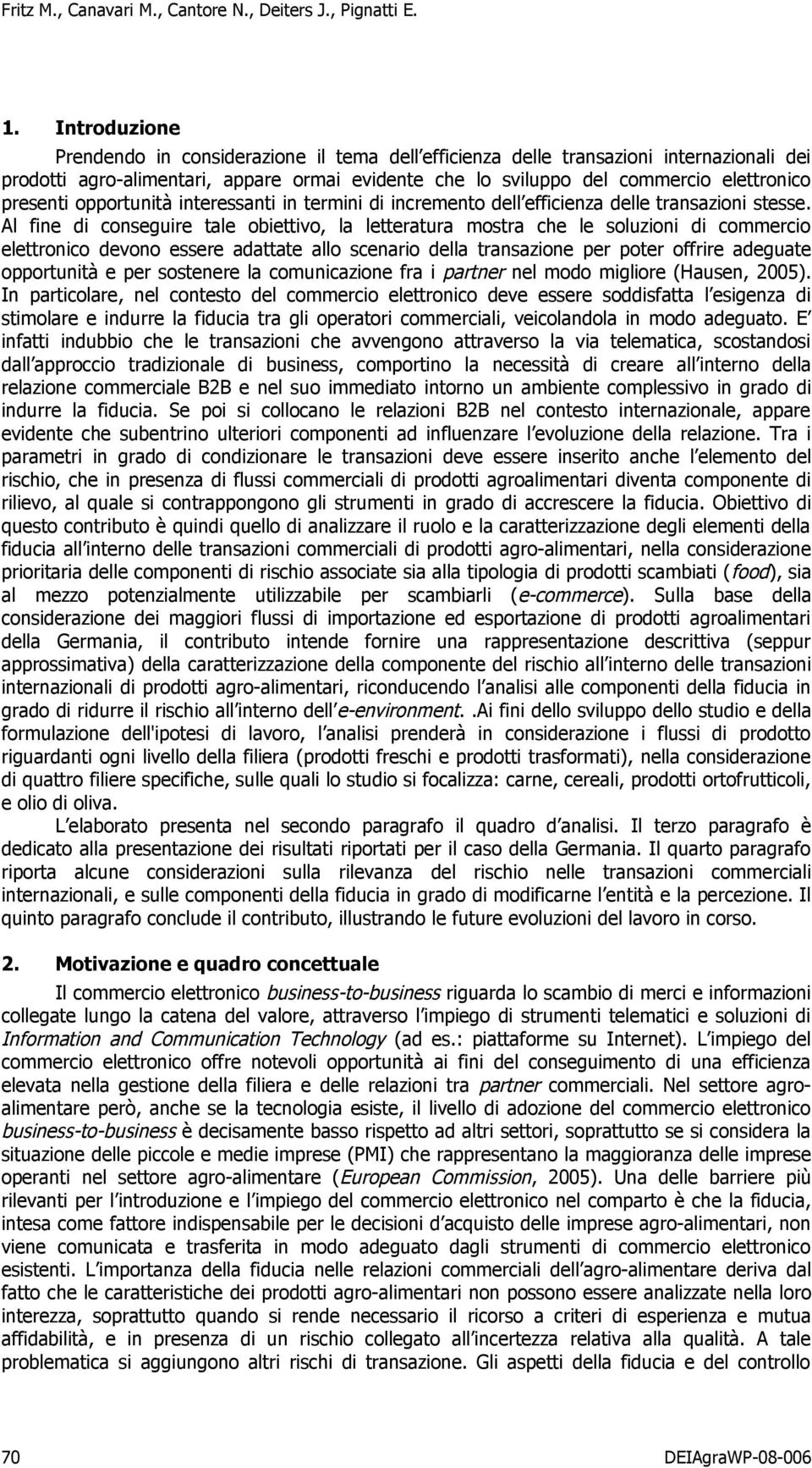 presenti opportunità interessanti in termini di incremento dell efficienza delle transazioni stesse.