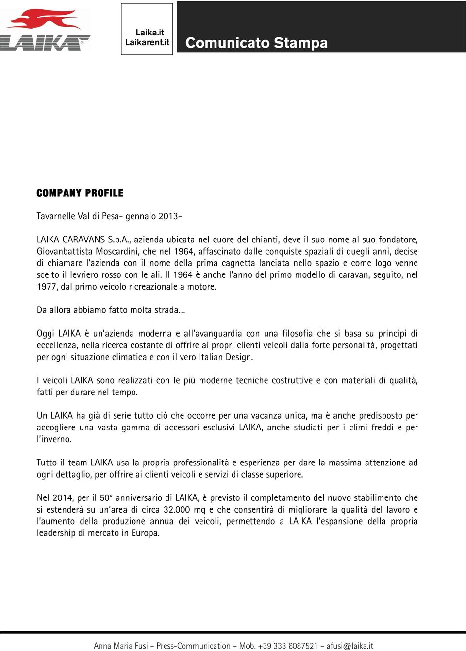 KA CARAVANS S.p.A., azienda ubicata nel cuore del chianti, deve il suo nome al suo fondatore, Giovanbattista Moscardini, che nel 1964, affascinato dalle conquiste spaziali di quegli anni, decise di