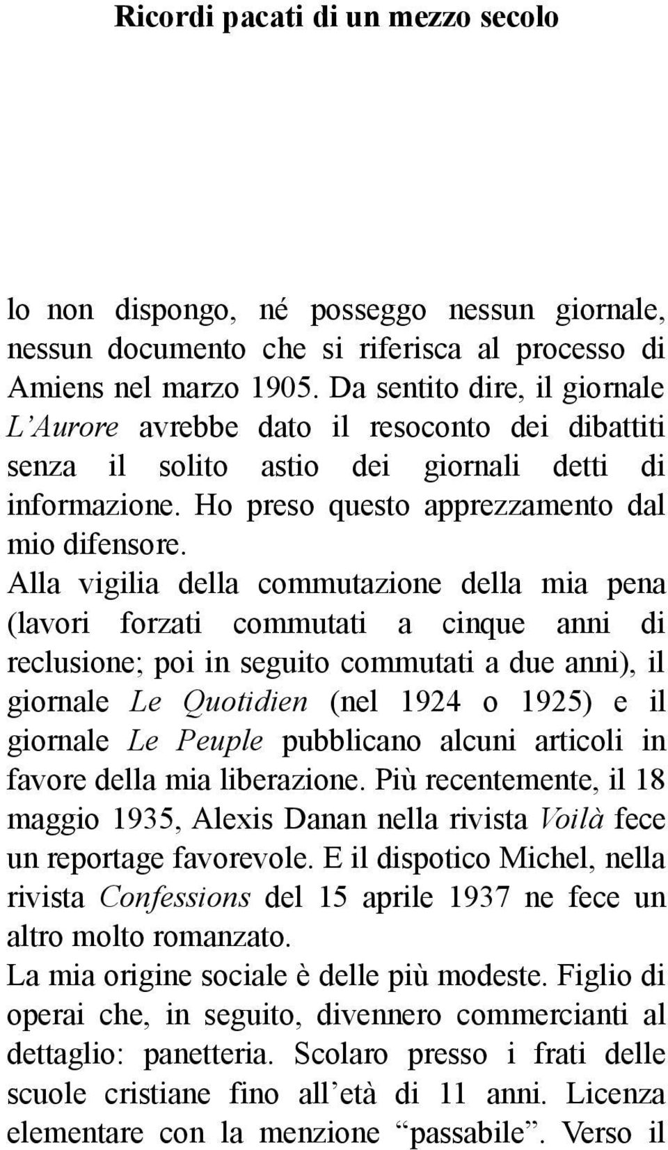 Alla vigilia della commutazione della mia pena (lavori forzati commutati a cinque anni di reclusione; poi in seguito commutati a due anni), il giornale Le Quotidien (nel 1924 o 1925) e il giornale Le