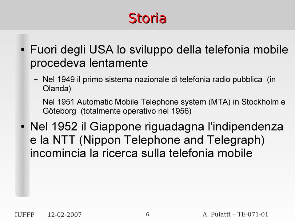 system (MTA) in Stockholm e Göteborg (totalmente operativo nel 1956) Nel 1952 il Giappone