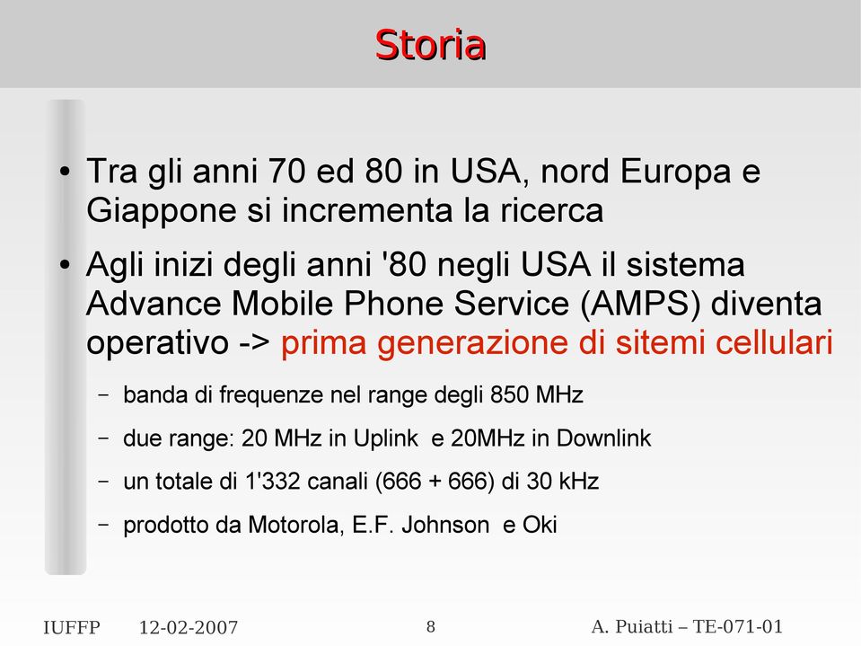 generazione di sitemi cellulari banda di frequenze nel range degli 850 MHz due range: 20 MHz in