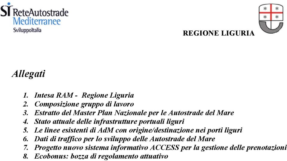 Stato attuale delle infrastrutture portuali liguri 5.