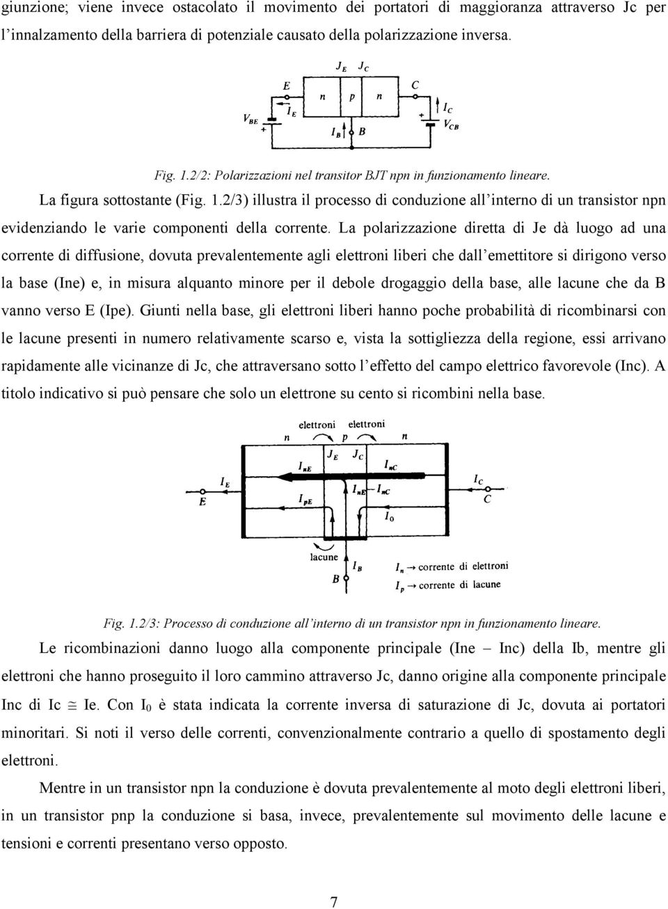 2/3) illustra il processo di conduzione all interno di un transistor npn evidenziando le varie componenti della corrente.