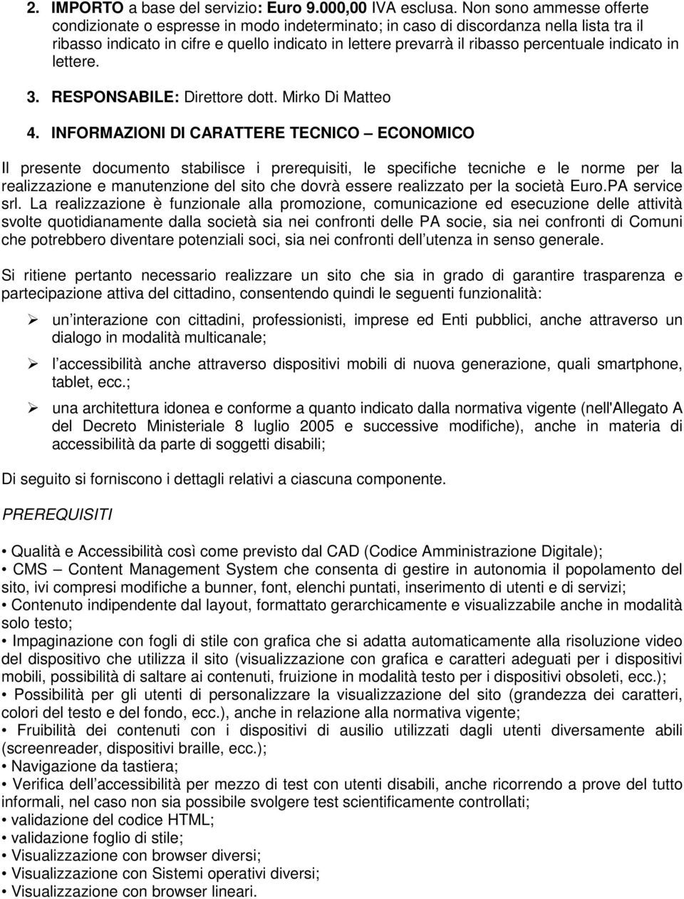 percentuale indicato in lettere. 3. RESPONSABILE: Direttore dott. Mirko Di Matteo 4.