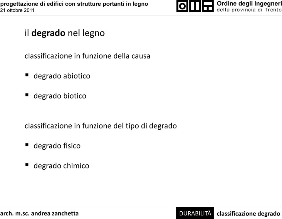 classificazione in funzione del tipo di degrado