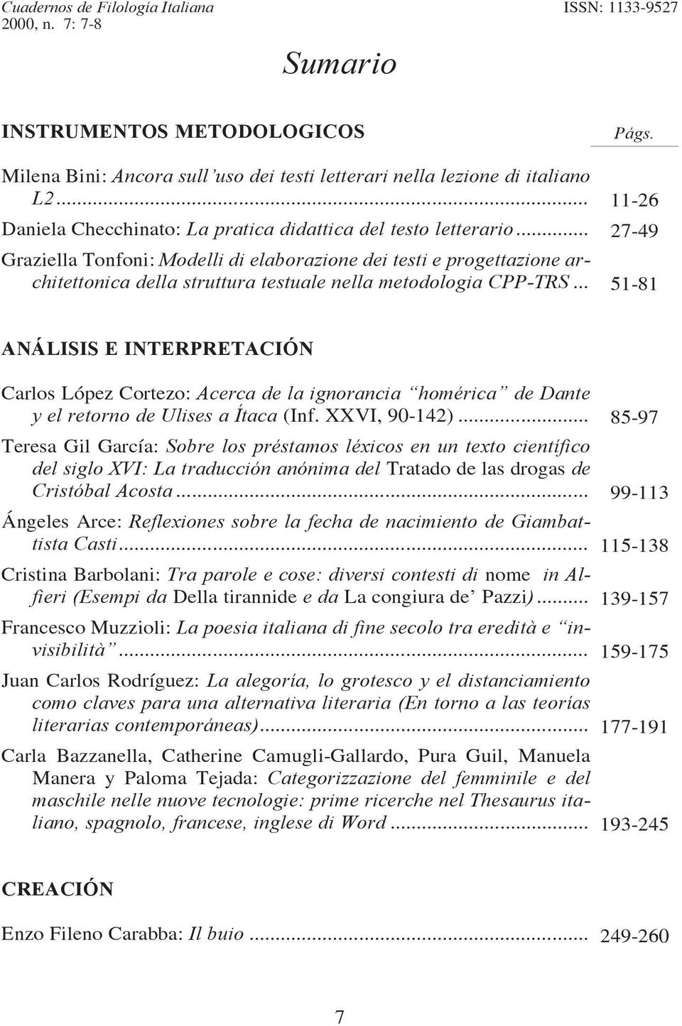 .. Graziella Tonfoni: Modelli di elaborazione dei testi e progettazione architettonica della struttura testuale nella metodologia CPP-TRS... Págs.