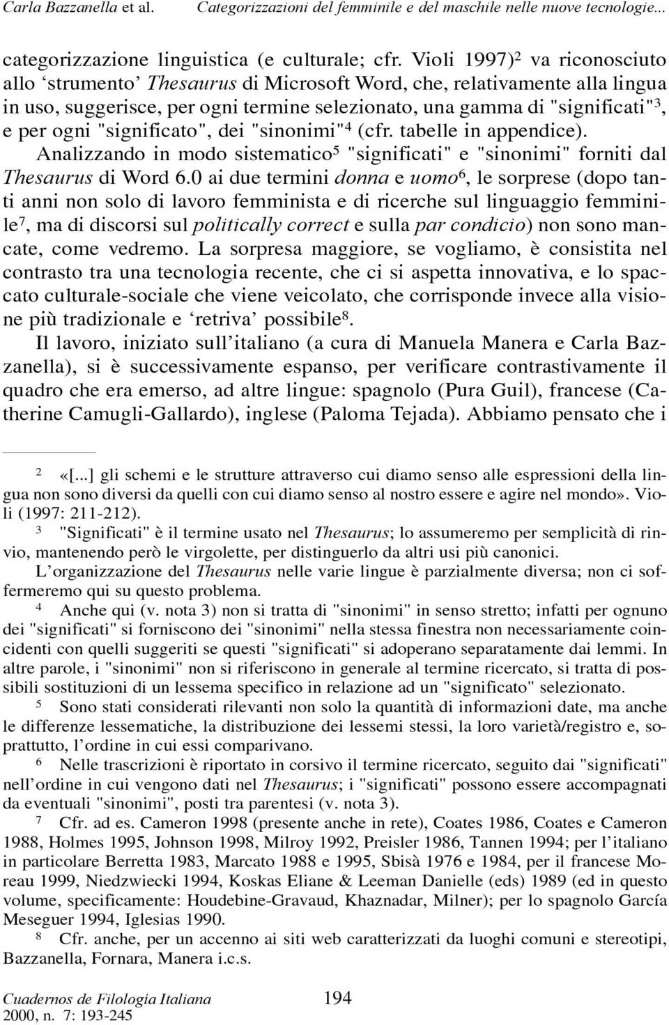 "significato", dei "sinonimi" 4 (cfr. tabelle in appendice). Analizzando in modo sistematico 5 "significati" e "sinonimi" forniti dal Thesaurus di Word 6.