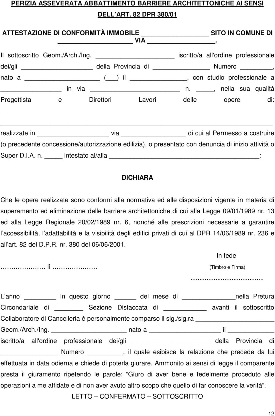 , nella sua qualità Progettista e Direttori Lavori delle opere di: realizzate in via di cui al Permesso a costruire (o precedente concessione/autorizzazione edilizia), o presentato con denuncia di