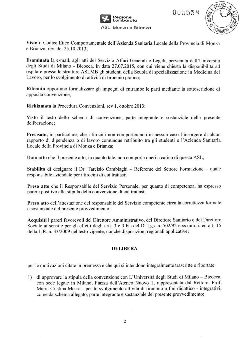 2015, con cui viene chiesta la disponibilità ad ospitare presso le strutture ASLMB gli studenti della Scuola di specializzazione in Medicina del Lavoro, per lo svolgimento di attività di tirocinio