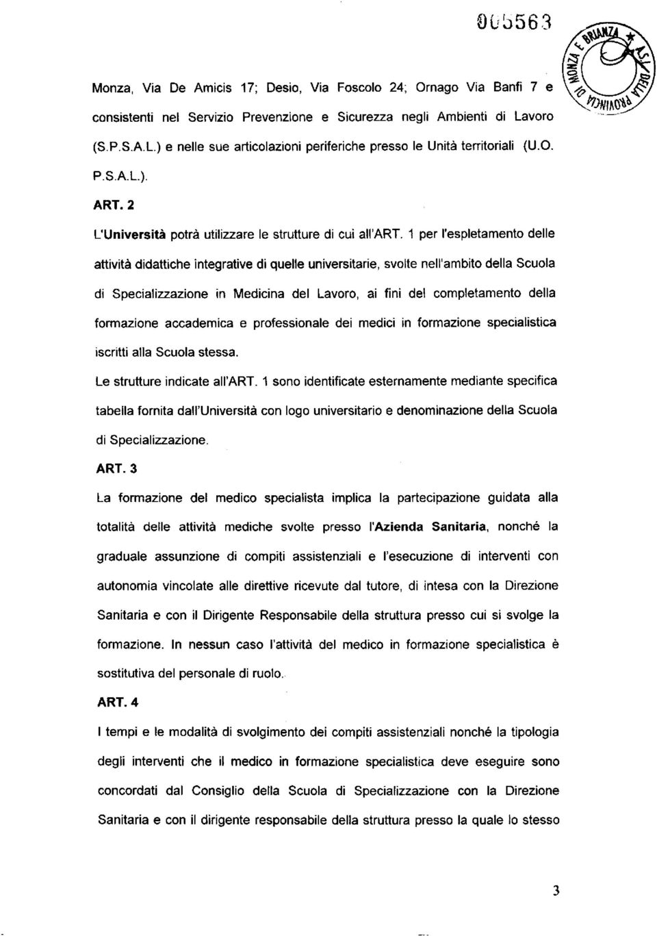 1 per l'espletamento delle attività didattiche integrative di quelle universitarie, svolte nell'ambito della Scuola di Specializzazione in Medicina del Lavoro, ai fini del completamento della