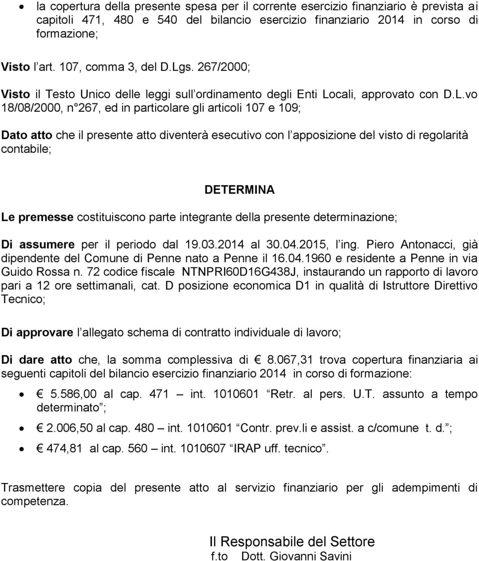 s. 267/2000; Visto il Testo Unico delle leggi sull ordinamento degli Enti Lo