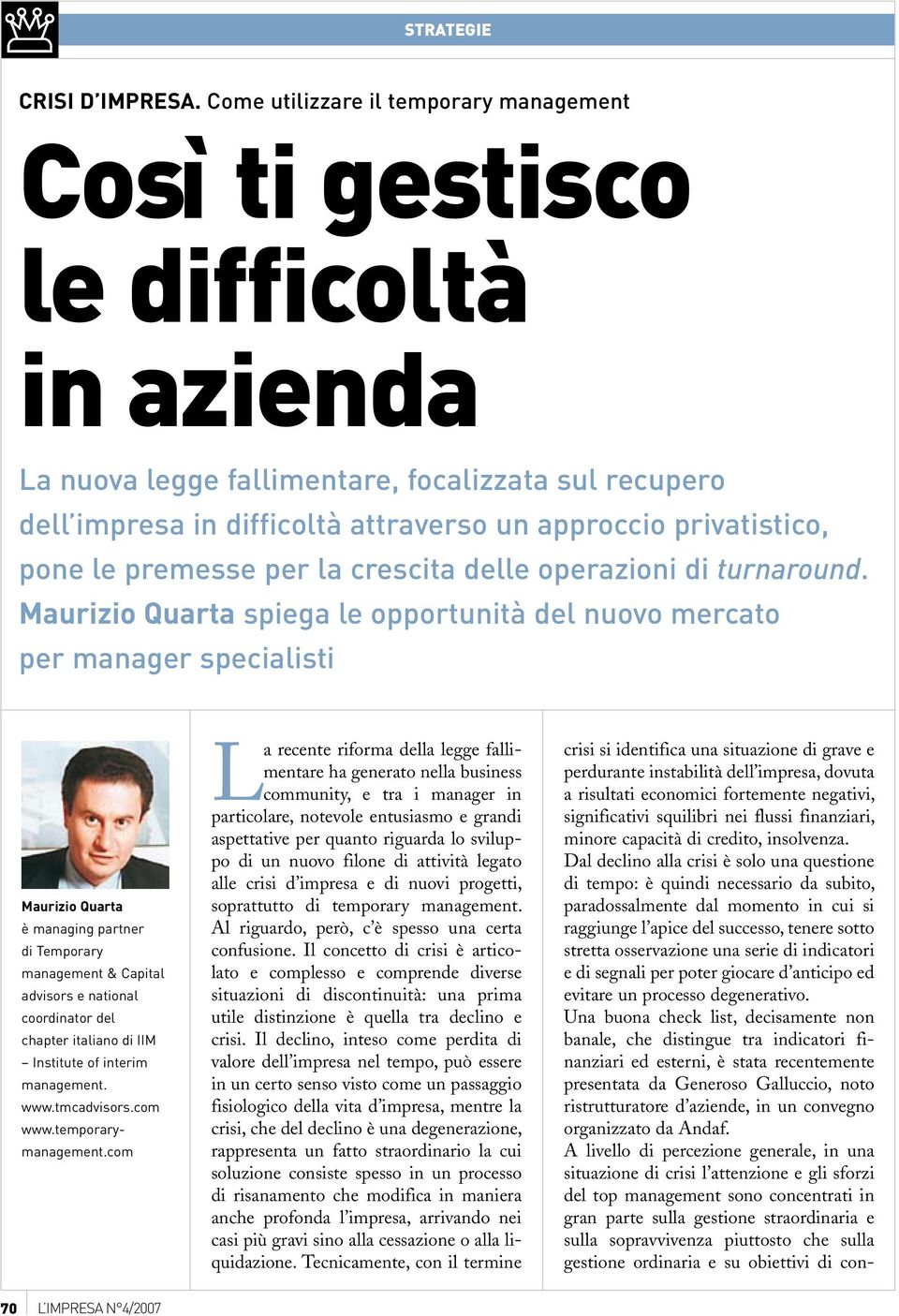 privatistico, pone le premesse per la crescita delle operazioni di turnaround.