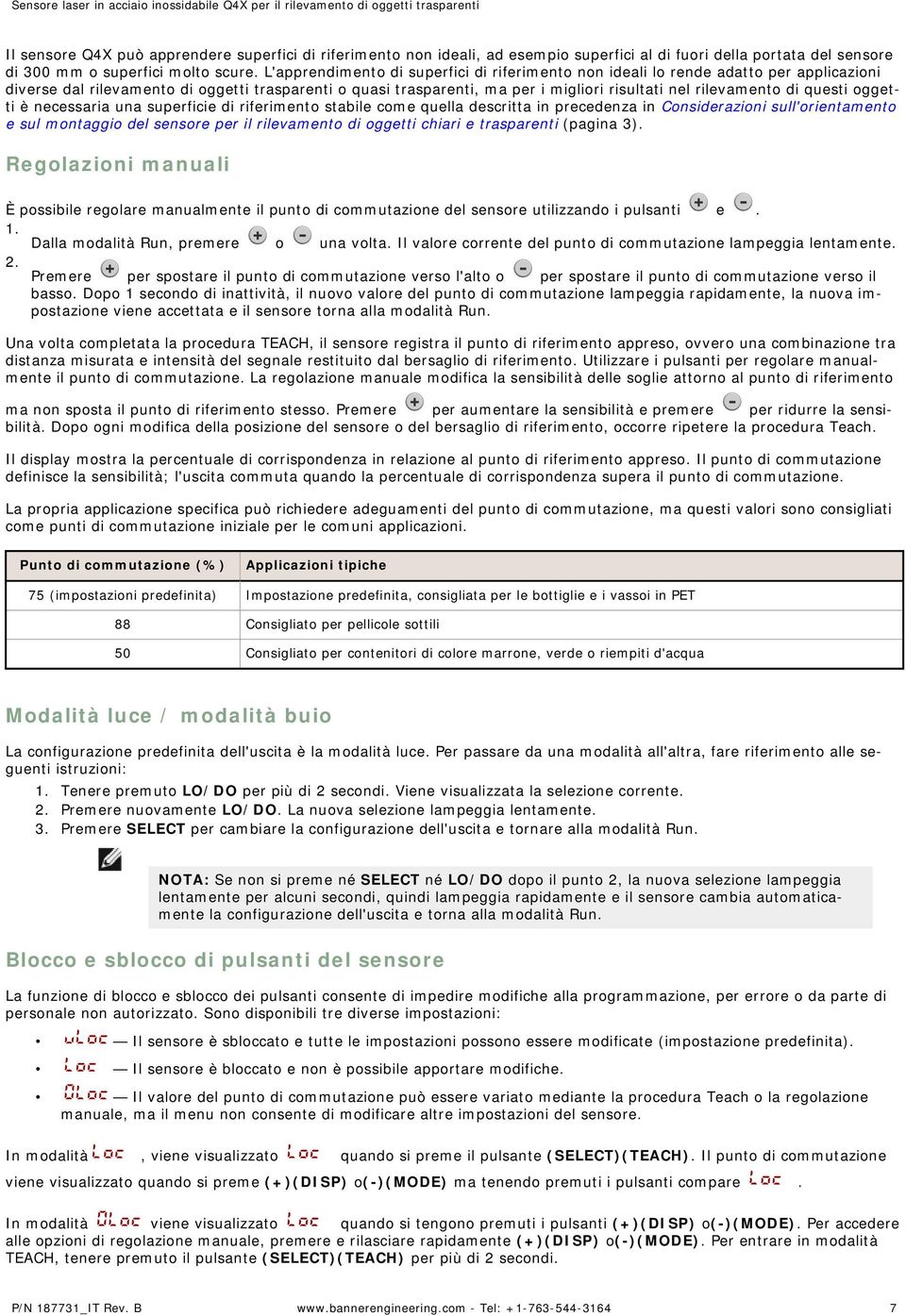 di questi oggetti è necessaria una superficie di riferimento stabile come quella descritta in precedenza in Considerazioni sull'orientamento e sul montaggio del sensore per il rilevamento di oggetti