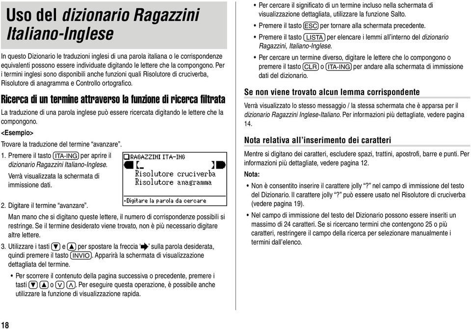 Ricerca di un termine attraverso la funzione di ricerca filtrata La traduzione di una parola inglese può essere ricercata digitando le lettere che la compongono.